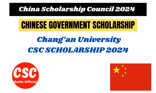 Chang’an University CSC Scholarship 2024-2025 || CHD CSC Scholarship 2024 CSC Guide Official