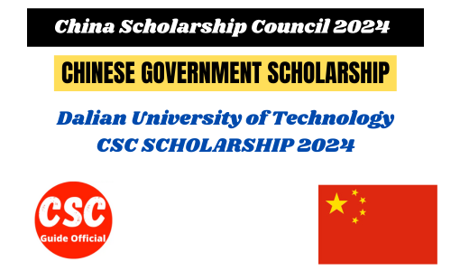 Dalian University of Technology DUT CSC Scholarship 2024-2025 || DUT Chinese Government Scholarship 2024-2025 || CSC Guide Official
