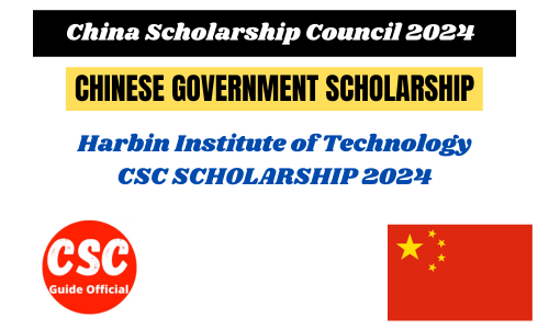 Harbin Institute of Technology (HIT) Chinese Government Scholarship 2024-2025 || HIT University CSC Scholarship 2024-2025 CSC Guide Official