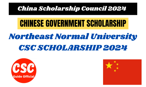 Northeast Normal University NENU CHINESE GOVERNMENT SCHOLARSHIP 2024-2025 || NENU CSC Scholarship 2024 CSC Guide official