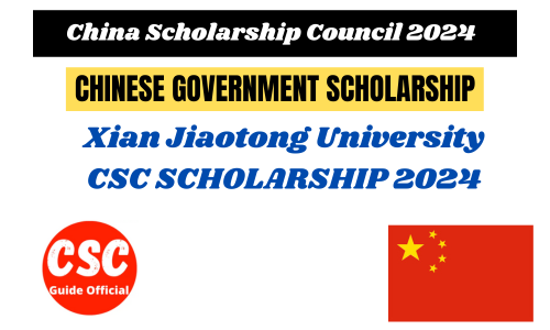 Xian Jiaotong University (XJTU) CSC Scholarship 2024-2025 || XJTU CSC Scholarship 2024 CSC Guide Official