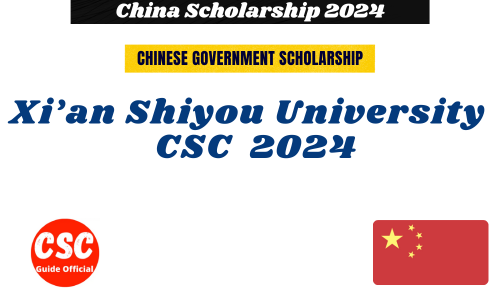 Xi’an Shiyou University XSYU CSC Scholarship 2024-2025 || XSYU Chinese Government Scholarship 2024-2025 || CSC Guides Official